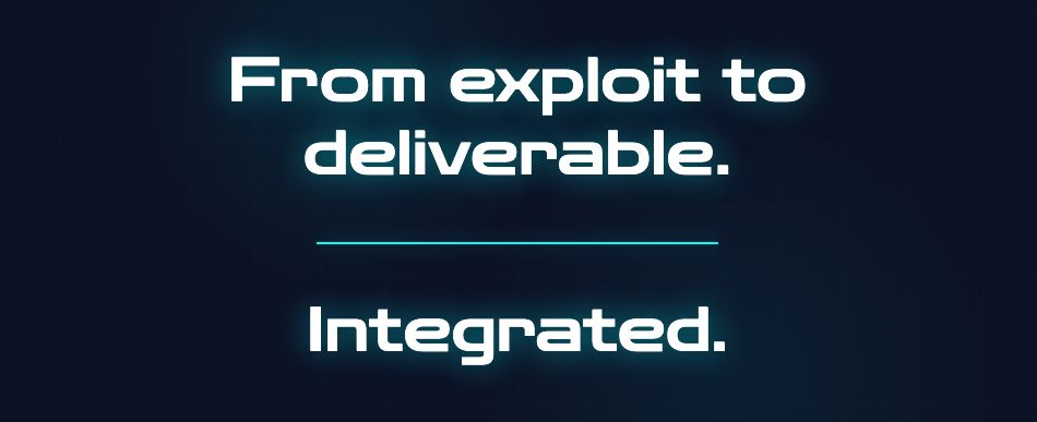 From exploit to deliverable. Integrated.